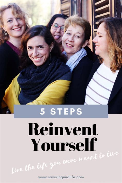 5 Steps You Need To Take Now To Reinvent Yourself Savoring Midlife