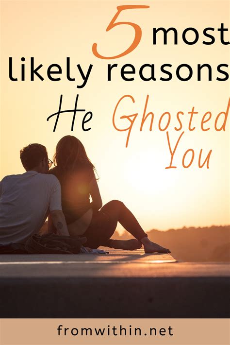 Why Men Ghost 5 Most Likely Reasons He Ghosted You From Within Dating Relationship Advice