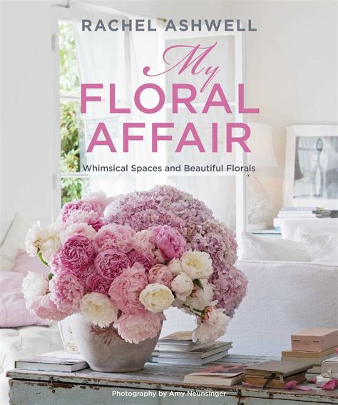 Rachel Ashwell My Floral Affair Book By Rachel Ashwell Official