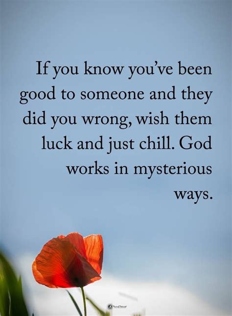 If You Know Youve Been Good To Someone And They Did You Wrong Wish Them