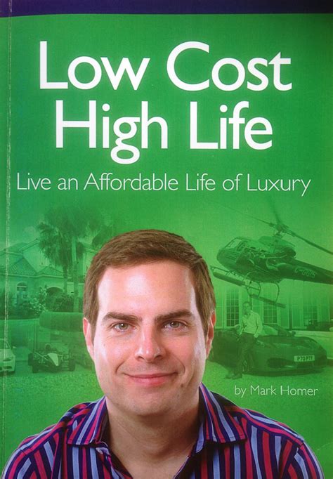 Lessons From Mark Homers “low Cost High Life” High Life Luxury Life