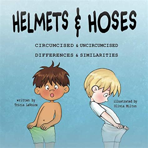 Helmets And Hoses Circumcised And Uncircumcised Differences And
