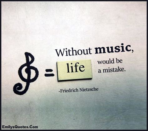 Without Music Life Would Be A Mistake Popular Inspirational Quotes