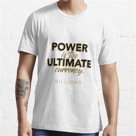 Billions Power Is The Ultimate Currency T Shirt For Sale By Cheekymare Redbubble