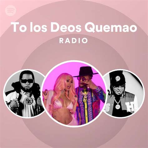 To Los Deos Quemao Radio Playlist By Spotify Spotify