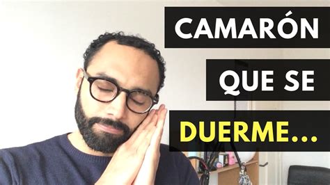 Qué Significa Camarón Que Se Duerme Se Lo Lleva La Corriente Straptips