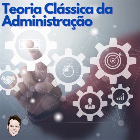 Teoria Clássica Da Administração Resumo Rodrigo Rennó