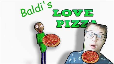 Baldi Si Oblubil Pizzu Baldis Basics Mod Baldi Love Pizza Youtube