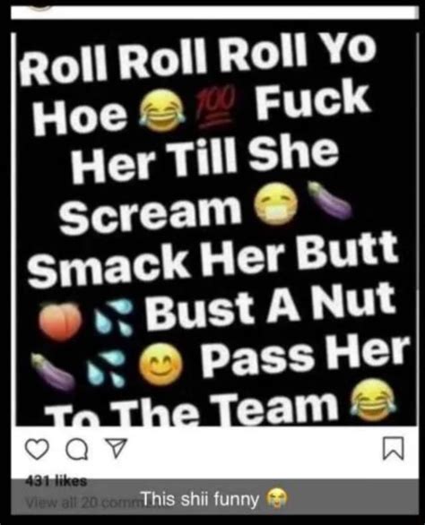 Roll Roll Roll Yo Hoe Fuck Her Till She Scream Smack Her Butt Bust