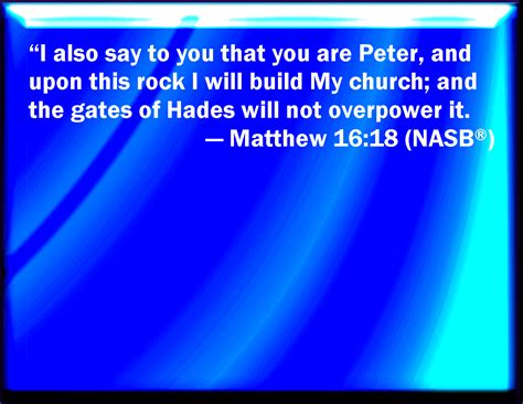 Matthew 1618 And I Say Also To You That You Are Peter And On This