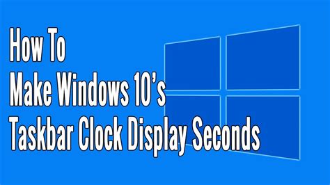 How To Make Windows 10s Taskbar Clock Display Seconds Youtube