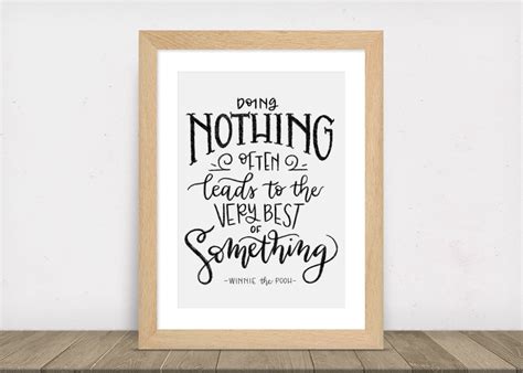 Doing Nothing Often Leads To The Very Best Something Print