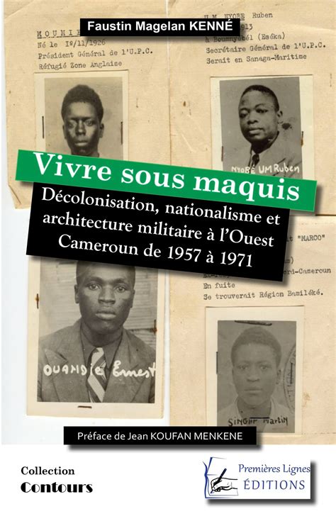 Vivre Sous Maquis Décolonisation Nationalisme Et Architecture Militaire à L’ouest Cameroun De