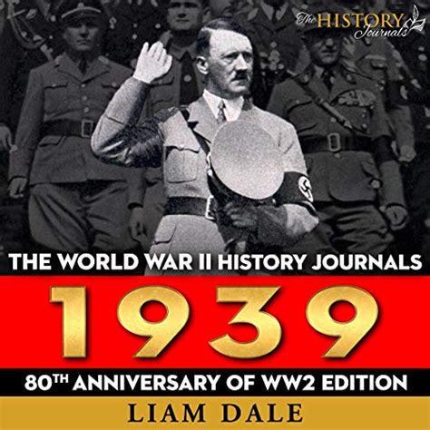 The World War Ii History Journals 1939 80th Anniversary Of Ww2 Edition Ww2