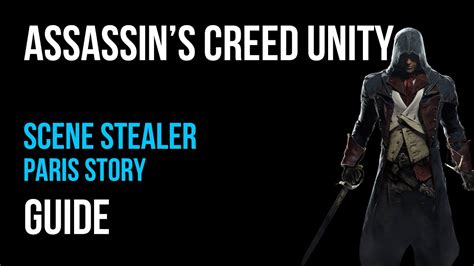 Assassin S Creed Unity Walkthrough Scene Stealer Paris Story Gameplay