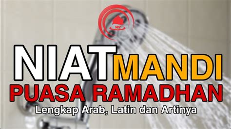 Niat Mandi Keramas Puasa Ramadhan Lengkap Arab Latin Dan Artinya