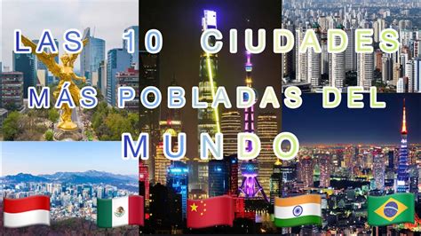 top 10 ciudades mÁs pobladas del mundo 🌎 youtube