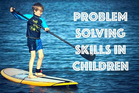 How To Develop Problem Solving Skills In Children