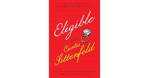 Eligible A Modern Retelling Of Pride And Prejudice By Curtis Sittenfeld