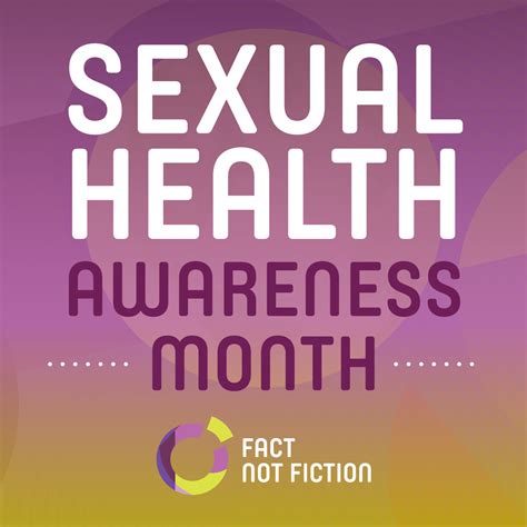 the importance of prioritizing your body and being aware of your sexual health fact not fiction