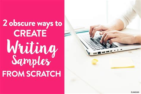 2 Obscure Ways You Can Create Writing Samples From Scratch Elna Cain