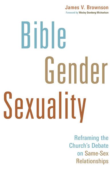 Bible Gender Sexuality Reframing The Churchs Debate On Same Sex
