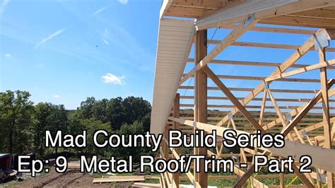 The finishing touch on any metal roofing system is the trim that ties all the roofing components together. Metal Roof + Trim | Post Frame Home Ep9.2 Part 2/2 - YouTube