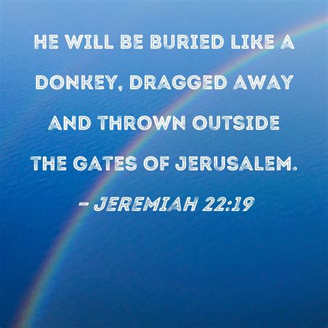 Jeremiah 2219 He Will Be Buried Like A Donkey Dragged Away And Thrown