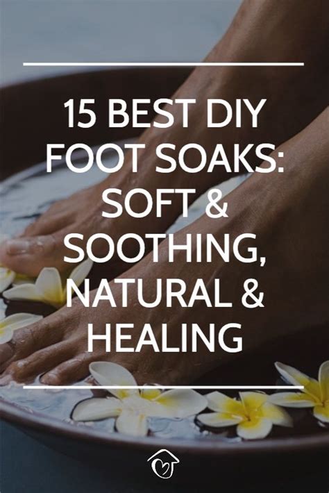 15 Best Diy Foot Soaks Soft And Soothing Natural And Healing Diy Foot Soak Foot Soak Recipe