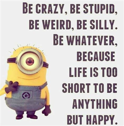 These adorable little freaks are headed to orlando. Be crazy Minion | Minion quotes, Funny minion quotes, Minions