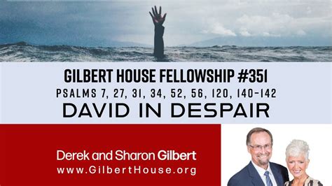 Gilbert House Fellowship 351 Psalms 7 27 31 34 52 56 120 140