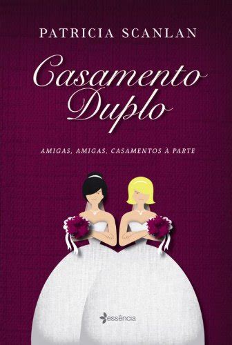Casamento Duplo Double Wedding By Patricia Scanlan Goodreads