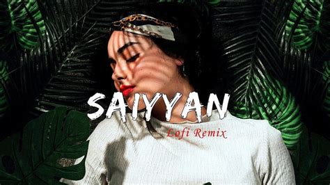 Saiyyan Kailash Kher Slowedreverb Lofi Remix Youtube
