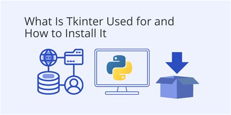 What Is Tkinter Used For And How To Install This Python Framework Activestate