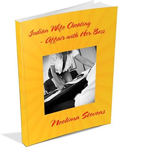 Indian Wife Cheating Affair With Her Boss Cheating Wife By Neelima Stevens Goodreads