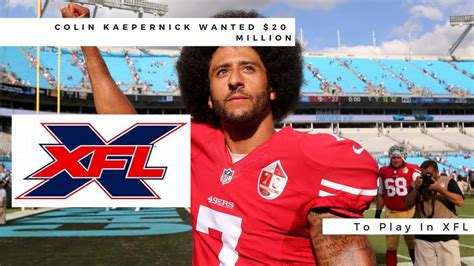 Colin Kaepernick Wanted 20 Million To Play In Xfl Xfl News Youtube