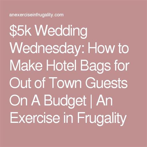 5k Wedding Wednesday How To Make Hotel Bags For Out Of Town Guests On