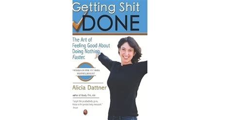 Getting Shit Done The Art Of Feeling Good About Doing Nothing Faster