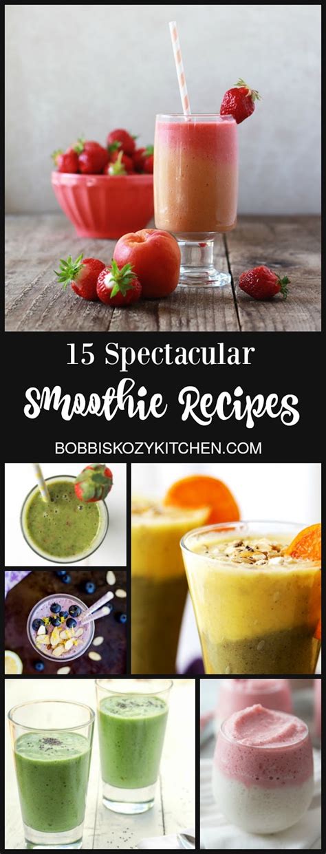15 Spectacular Smoothie Recipes Bobbis Kozy Kitchen