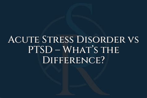 Acute Stress Disorder Vs Ptsd Whats The Difference · Sabino Recovery