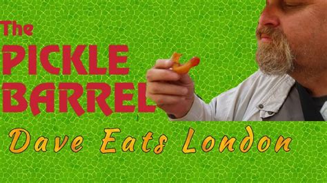 Dave Eats London The Pickle Barrel Youtube