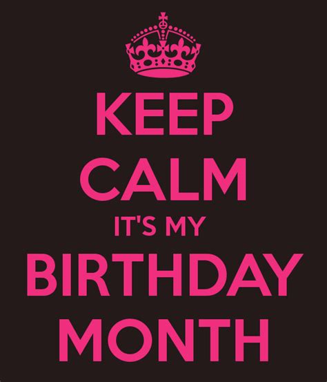 Keep Calm Its My Birthday Month Poster Keep Calm Its My Birthday