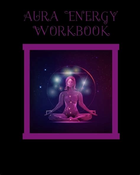 Aura Energy Workbook For Aura Energy Healers Reader To Track Client