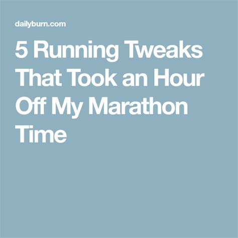 5 Running Tweaks That Took An Hour Off My Marathon Time Marathon