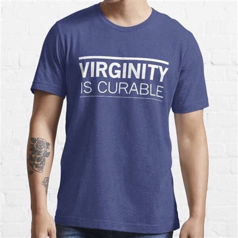 Virginity Is Curable T Shirt For Sale By Bawdy Redbubble Virgin T Shirts Virgins T