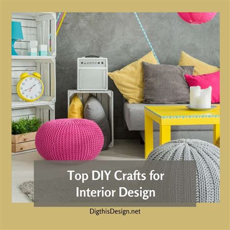 6 Diy Crafts You Should Incorporate In Your Interior Design Dig This