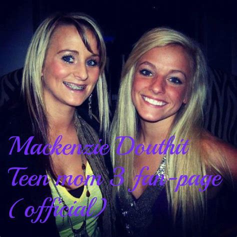 Mackenzie Douthit Teen Mom 3 Fan Page Official
