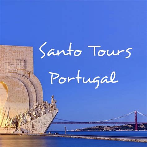 Santo Tours Portugal Lisbon All You Need To Know Before You Go