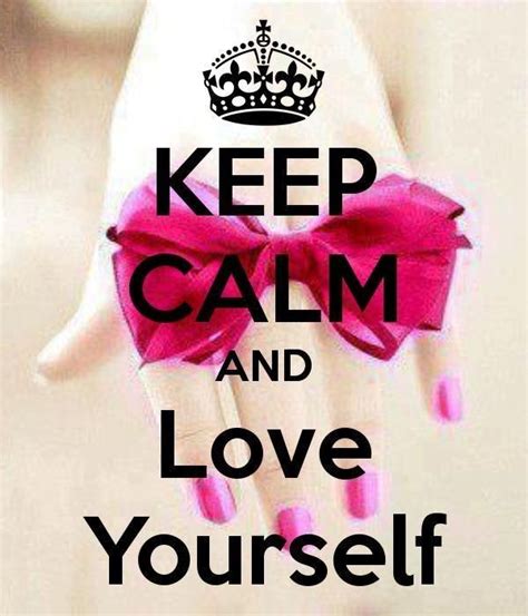Keep Calm Love Yourself Keep Calm Calm Quotes Keep Calm Signs