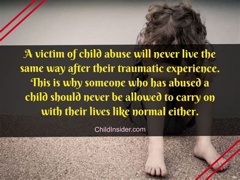 Find the best child abuse quotes, sayings and quotations on picturequotes.com. 30 Child Abuse Quotes That Will Remind Us The Danger - Child Insider